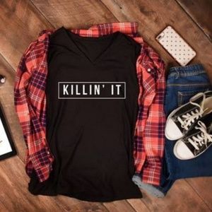 Last one!!! Killin it T-shirt